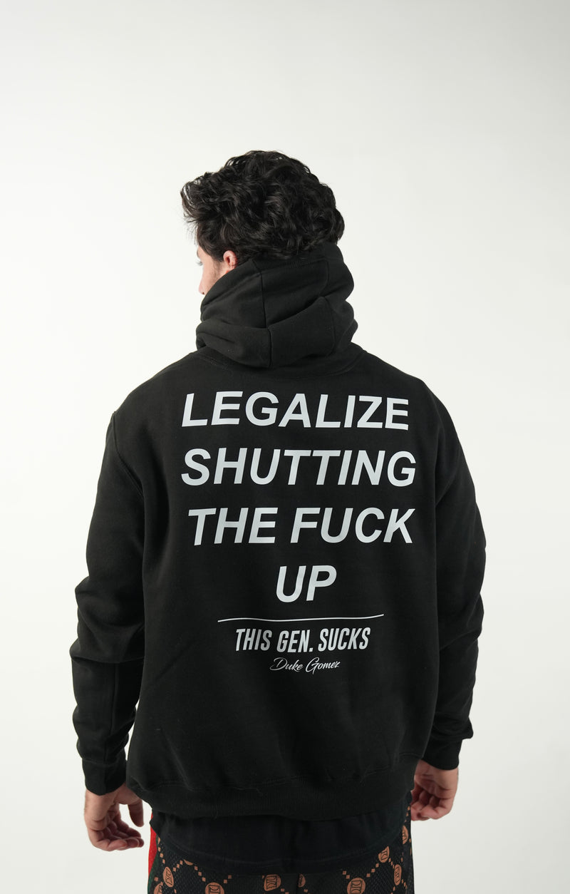 Legalize Shutting The F*ck Up Hoodie