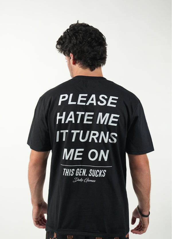 Please Hate Me, It Turns Me On Tee