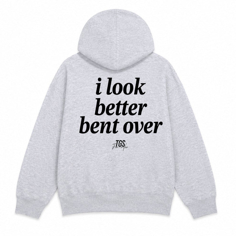I look Better Bent Over Hoodie