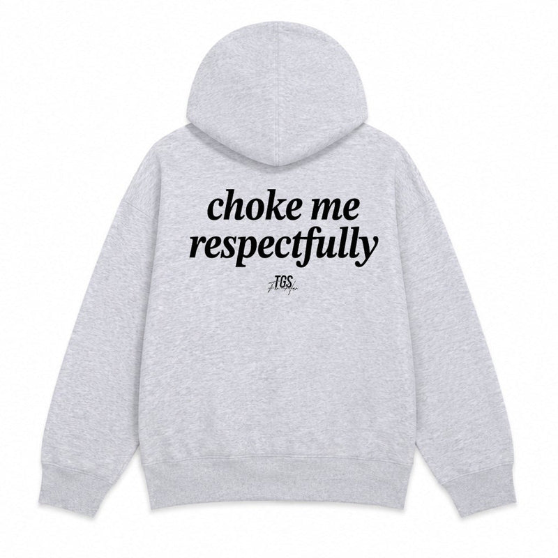 Choke Me, Respectfully Hoodie