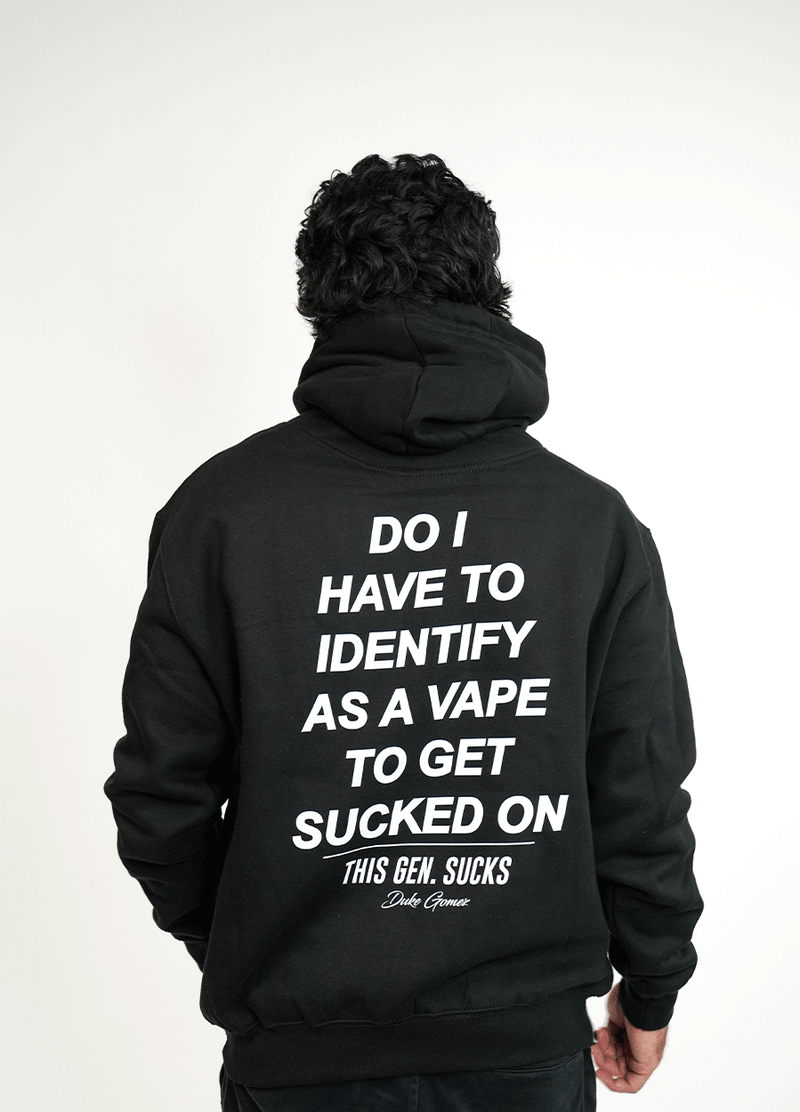 Identify as a Vape Hoodie This Gen. Sucks LLC Identify as a Vape Hoodie This Gen. Sucks LLC