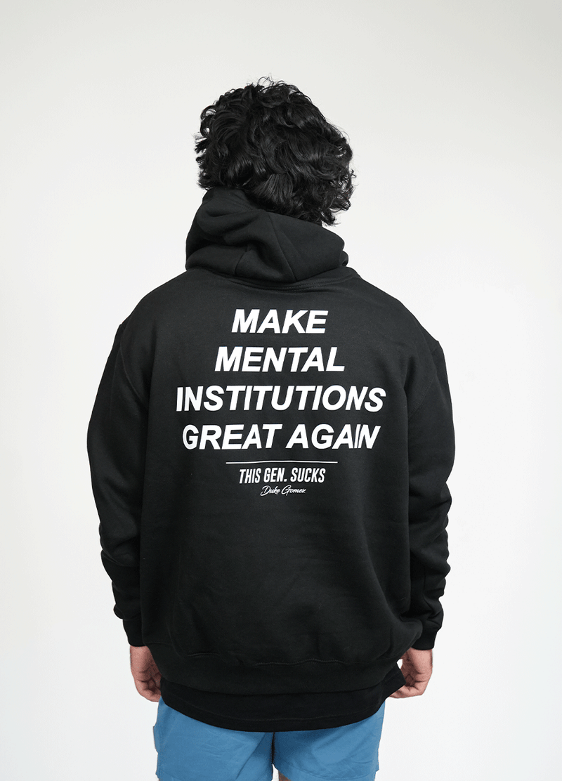 Make Mental Institutions Great Again Hoodie