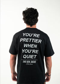 Prettier When You’re Quiet Tee
