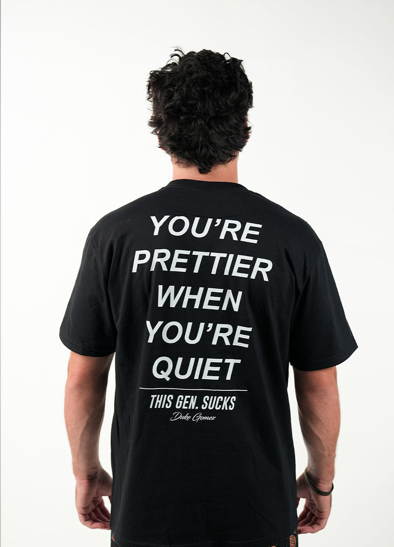 Prettier When You’re Quiet Tee
