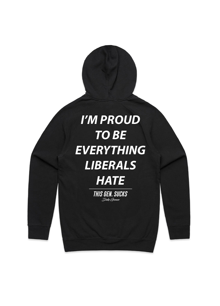 Proud To Be Everything Liberals Hate Hoodie