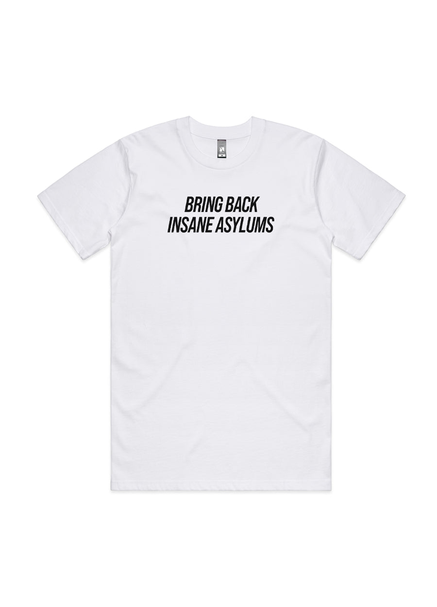 Bring Back Insane Asylums Tee 3.0