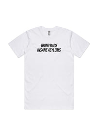 Bring Back Insane Asylums Tee 3.0