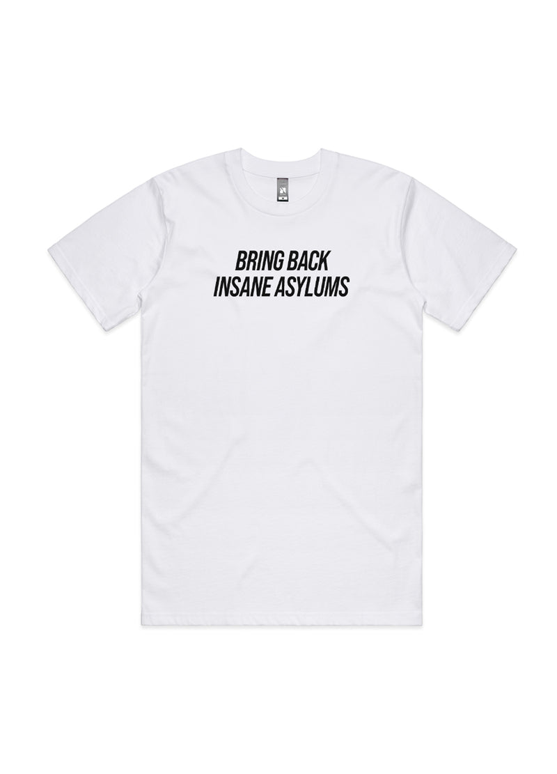 Bring Back Insane Asylums Tee 3.0