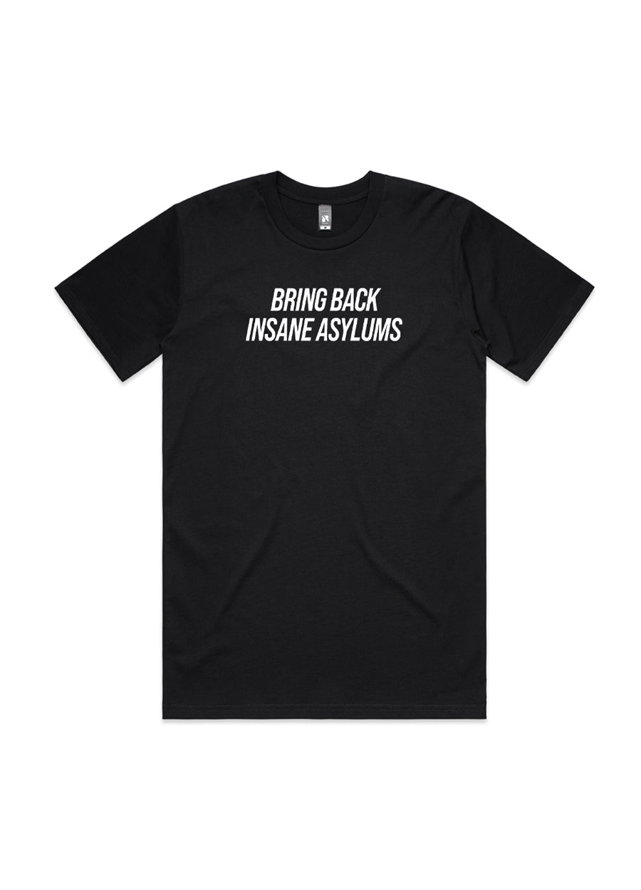 Bring Back Insane Asylums Tee 3.0