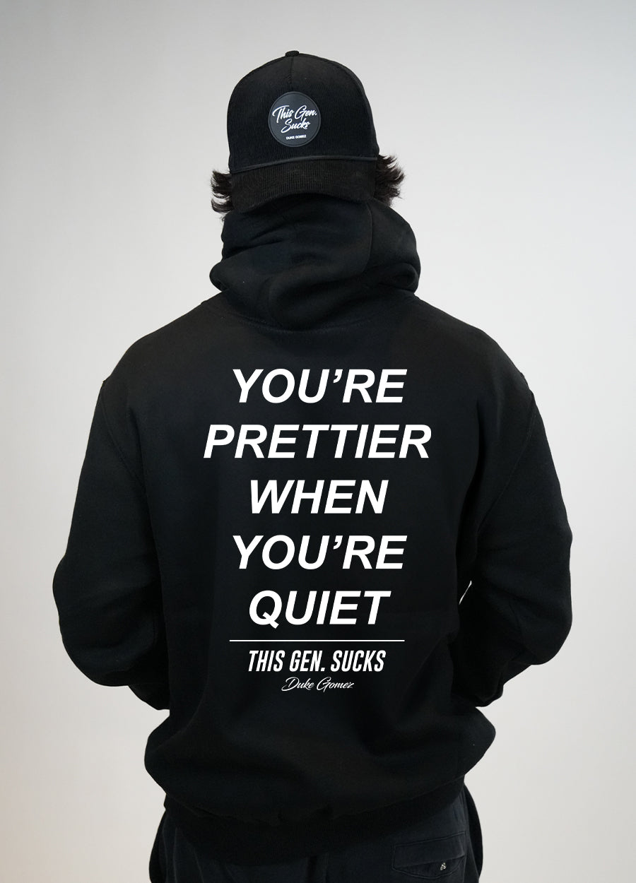 Prettier when You're Quiet Hoodie