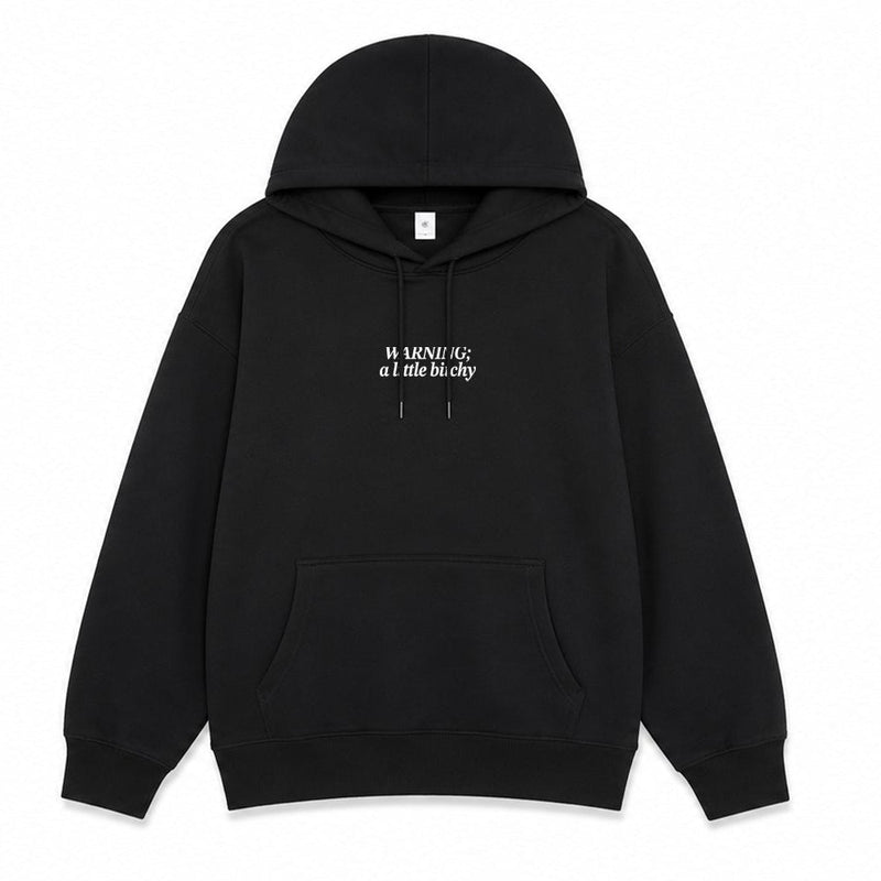 Warning: A Little Bitchy Hoodie