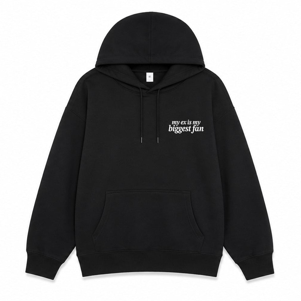 My Ex is my Biggest Fan Hoodie