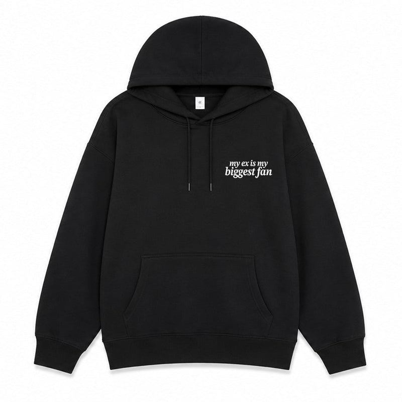 My Ex is my Biggest Fan Hoodie