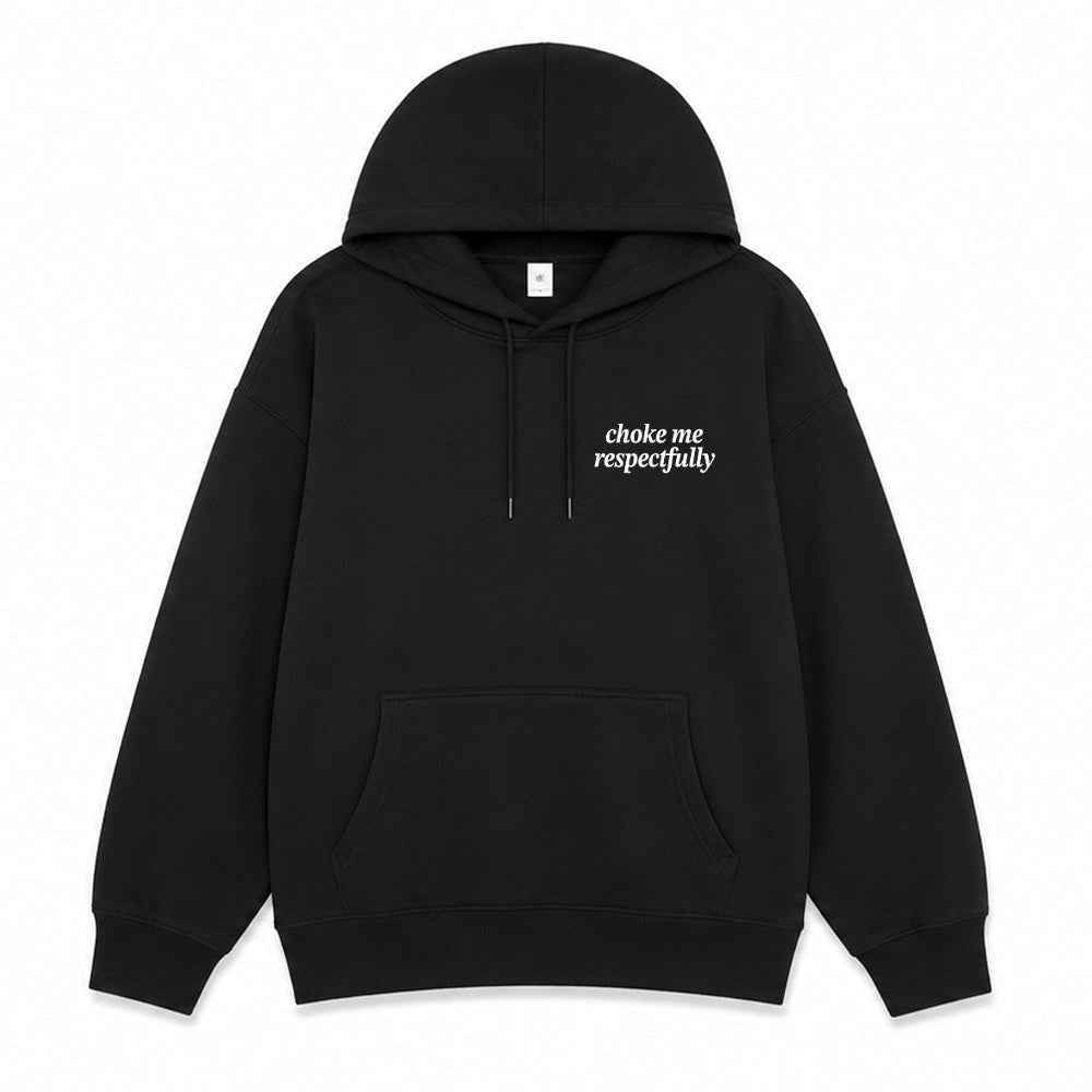 Choke Me, Respectfully Hoodie