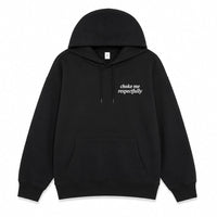 Choke Me, Respectfully Hoodie