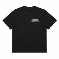 Choke Me, Respectfully Tee
