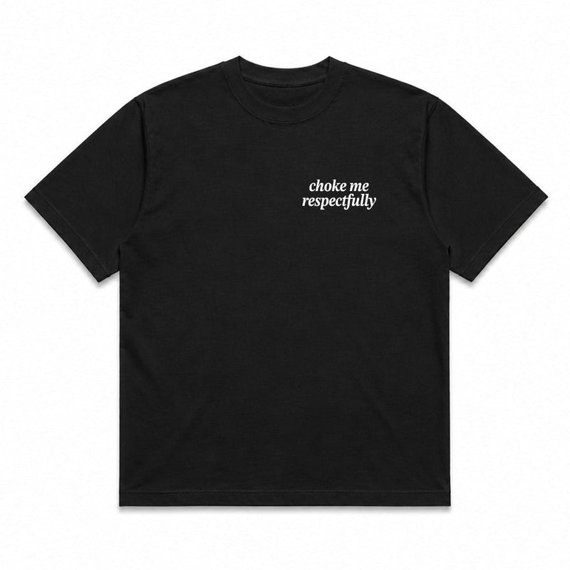 Choke Me, Respectfully Tee