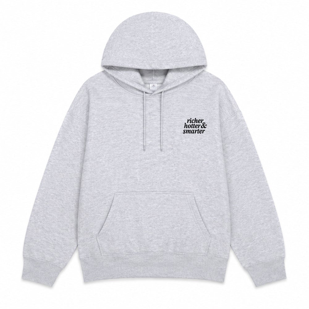Richer, Smarter & Hotter Hoodie