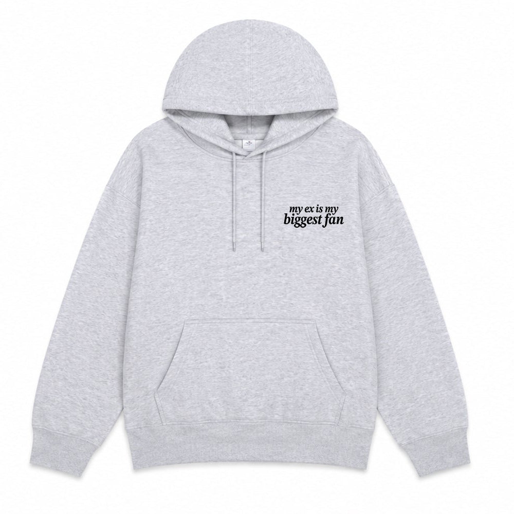 My Ex is my Biggest Fan Hoodie
