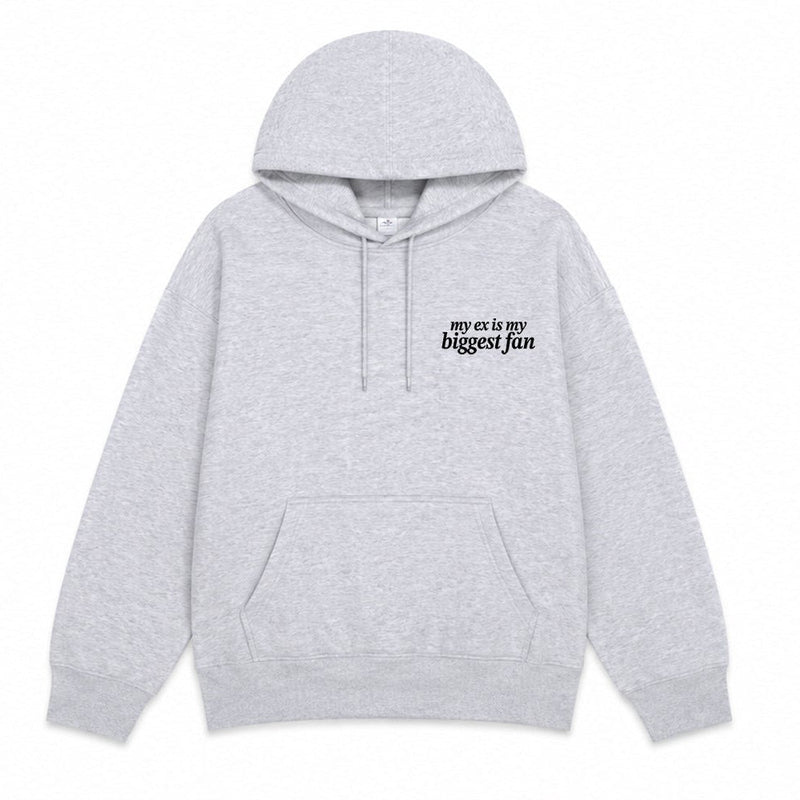 My Ex is my Biggest Fan Hoodie