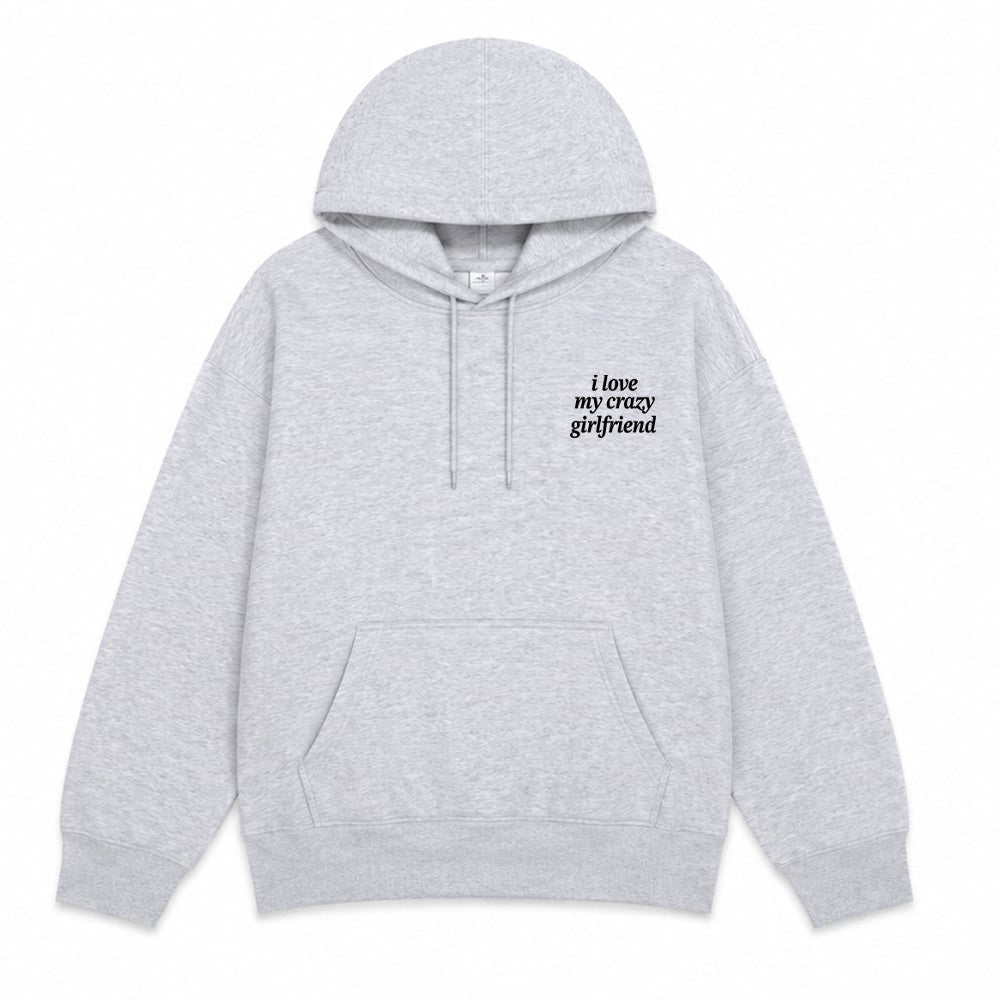 I Love my Crazy Girlfriend Hoodie
