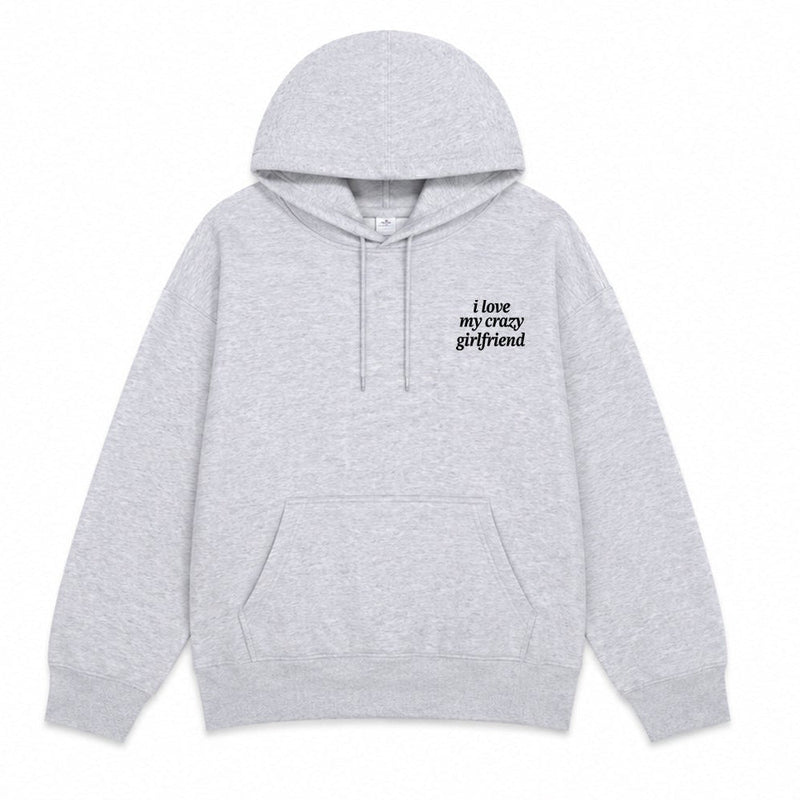 I Love my Crazy Girlfriend Hoodie