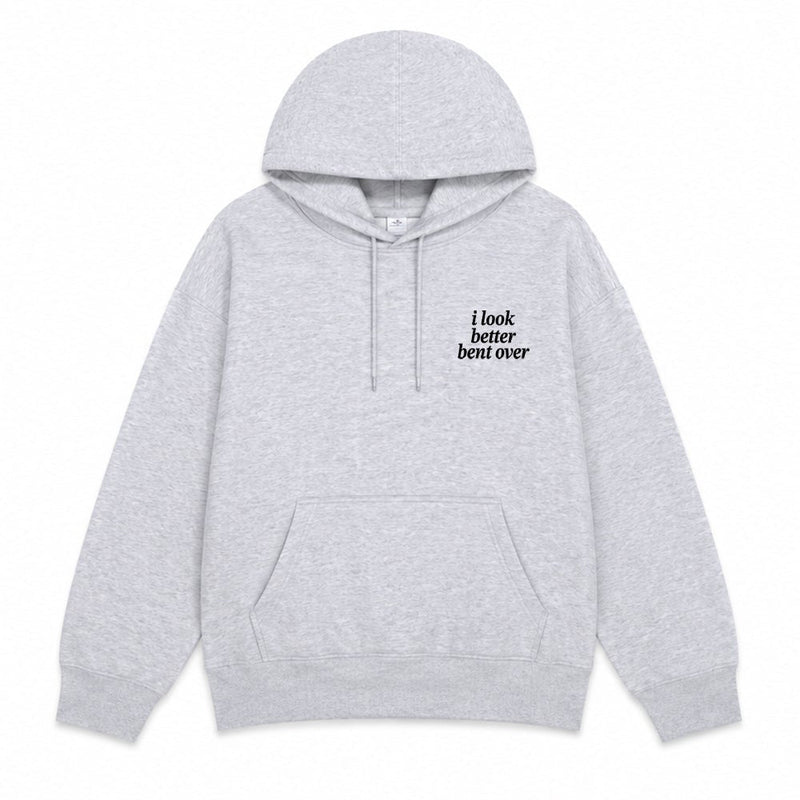I look Better Bent Over Hoodie