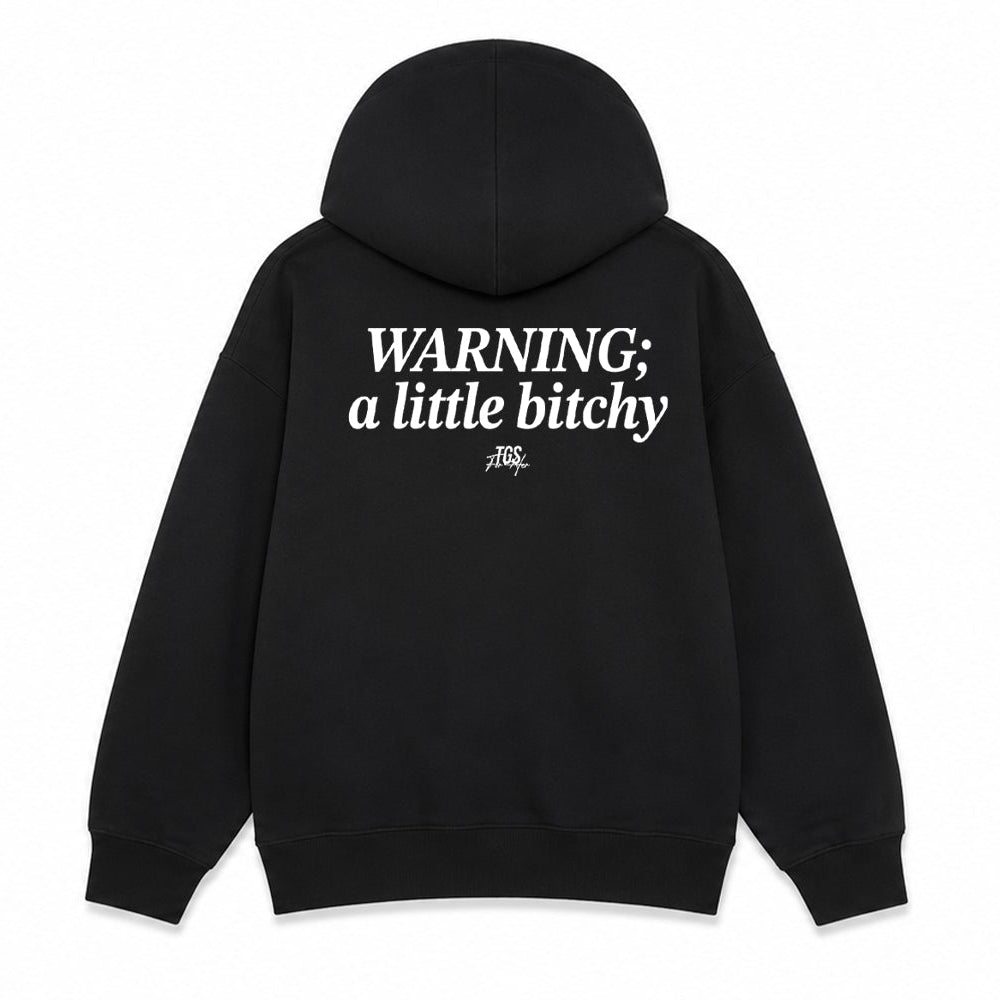 Warning: A Little Bitchy Hoodie