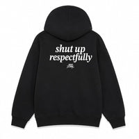 Shut Up Respectfully Hoodie