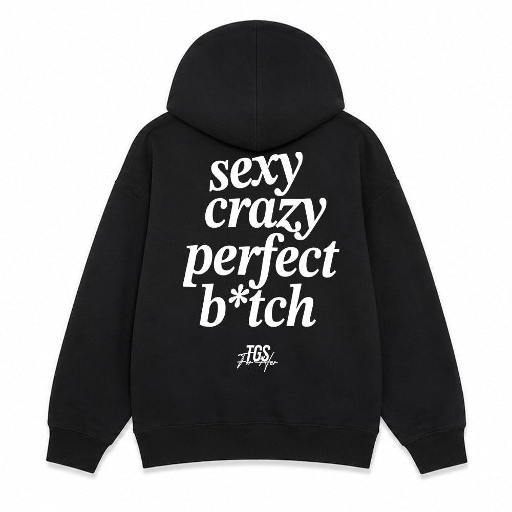 Sexy, Crazy, Perfect B*tch Hoodie