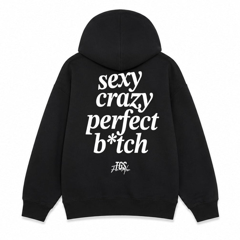 Sexy, Crazy, Perfect B*tch Hoodie