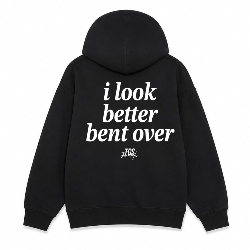 I look Better Bent Over Hoodie