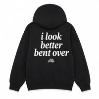 I look Better Bent Over Hoodie