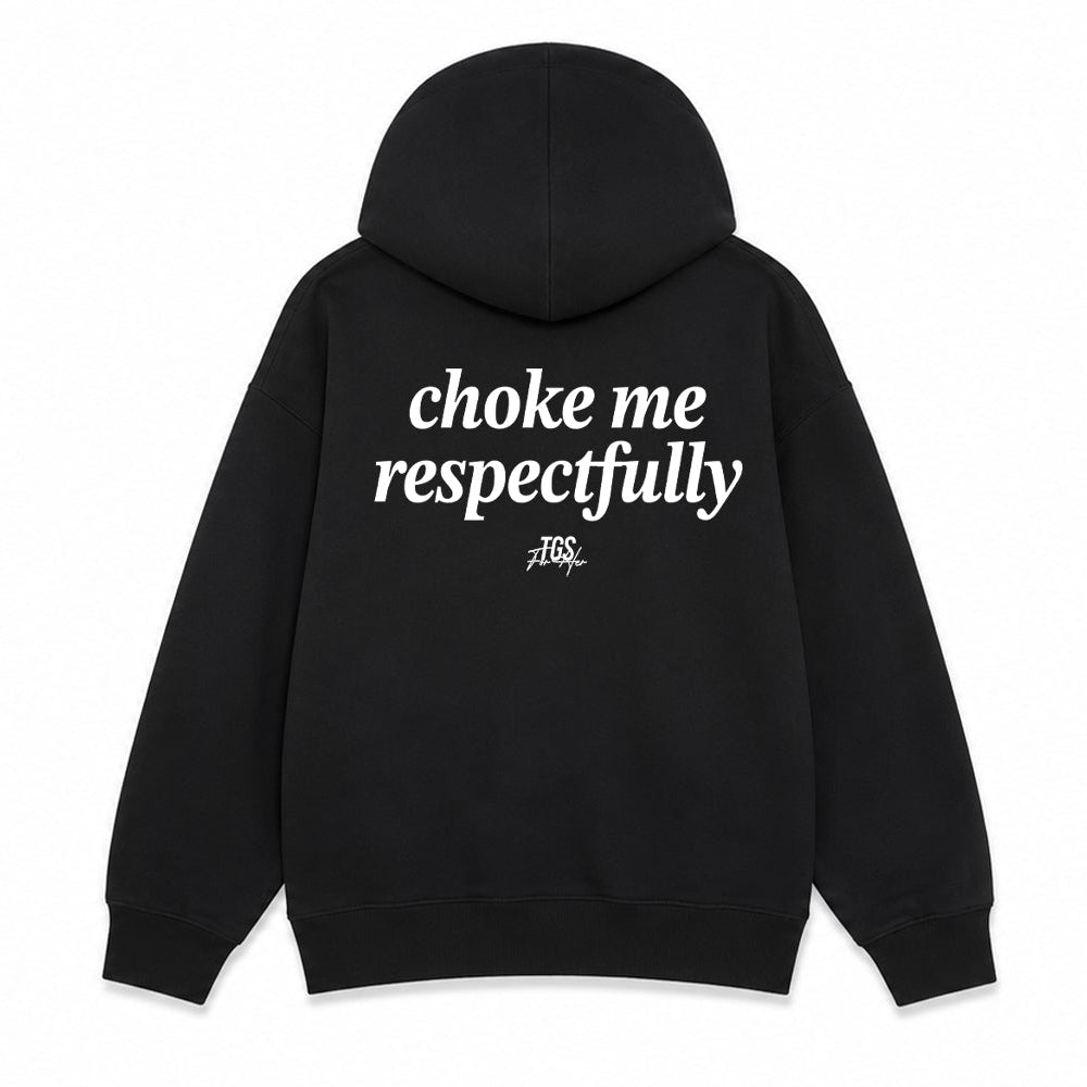 Choke Me, Respectfully Hoodie