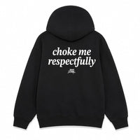 Choke Me, Respectfully Hoodie