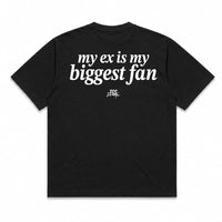 My Ex is My Biggest Fan Tee