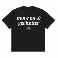 Move on and get Hotter Tee