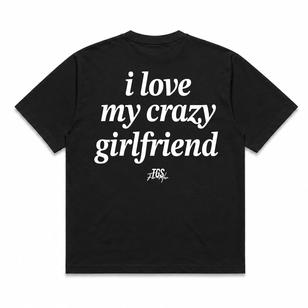 I Love My Crazy Girlfriend Tee