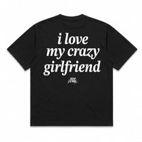 I Love My Crazy Girlfriend Tee