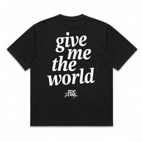 Give Me the World Tee