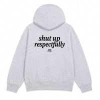 Shut Up Respectfully Hoodie