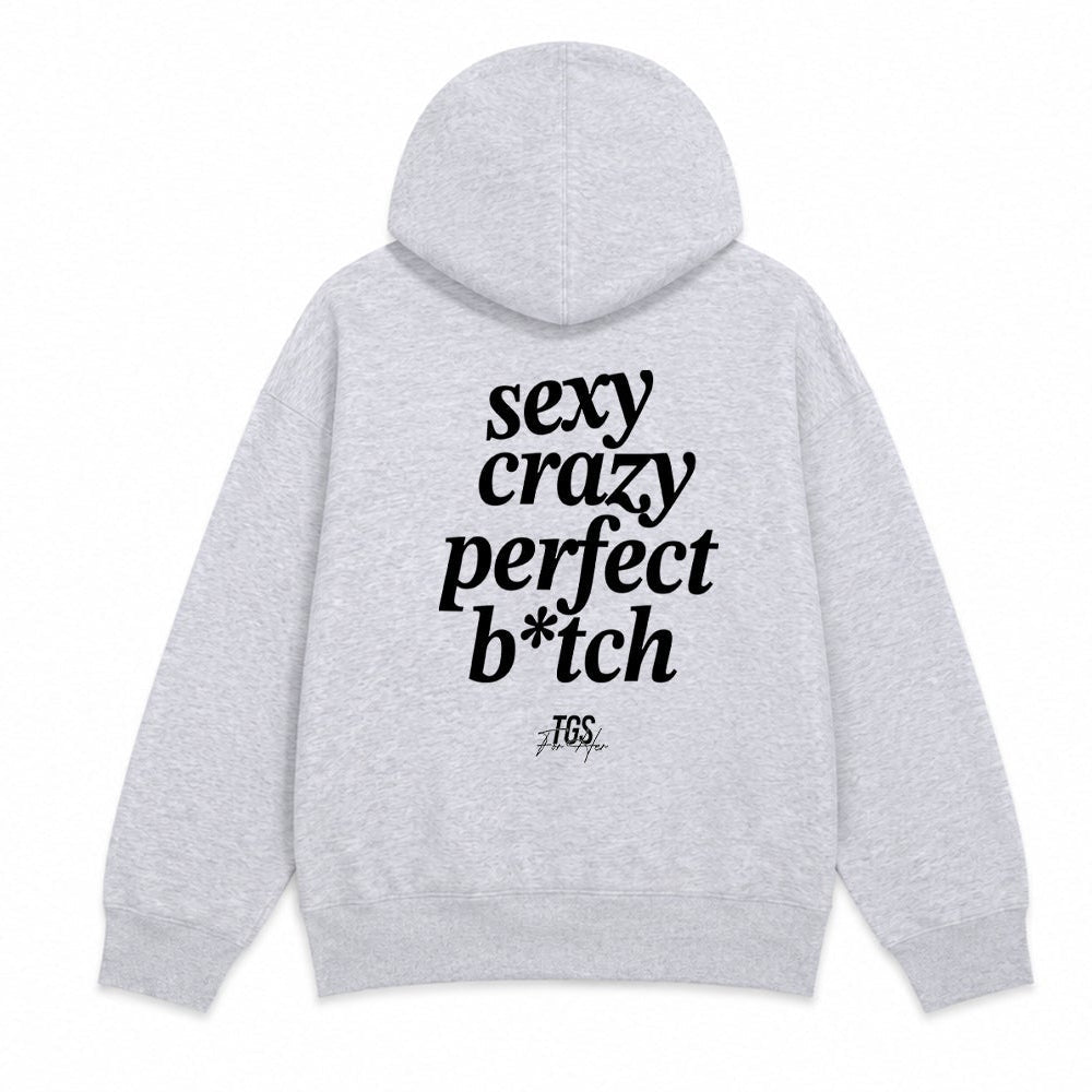Sexy, Crazy, Perfect B*tch Hoodie