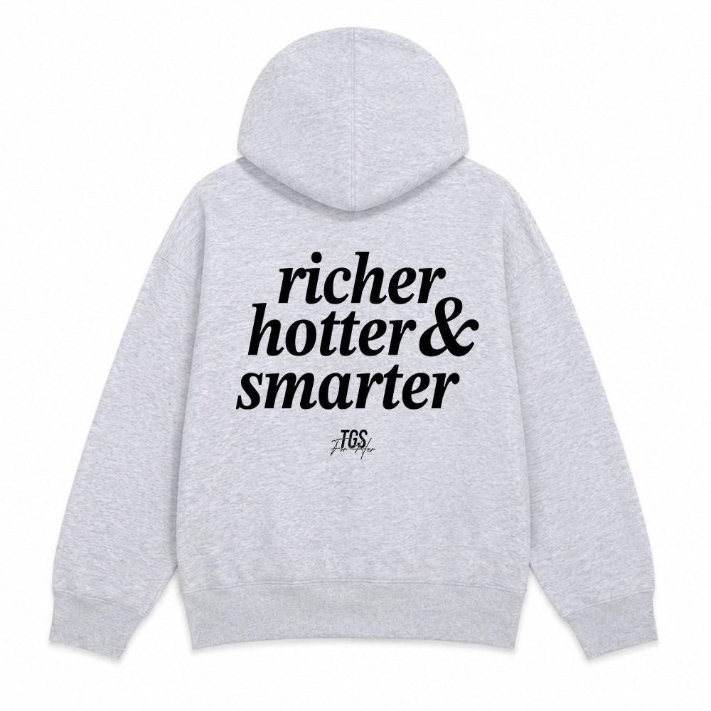 Richer, Smarter & Hotter Hoodie