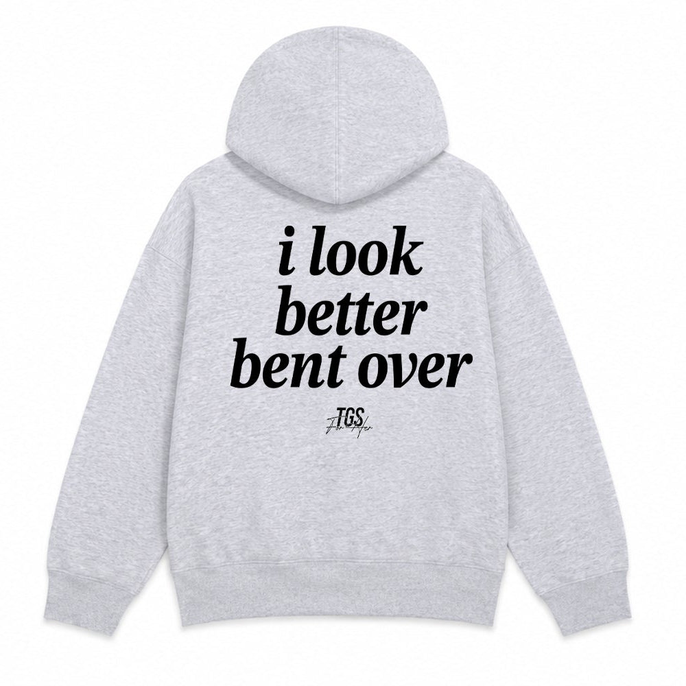 I look Better Bent Over Hoodie
