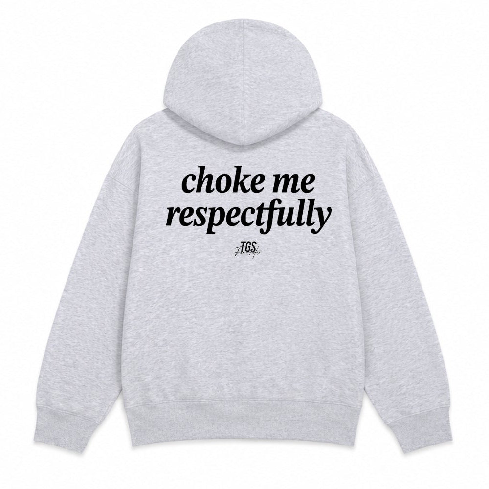 Choke Me, Respectfully Hoodie