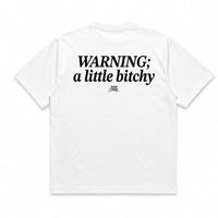 Warning: A little Bitchy Tee