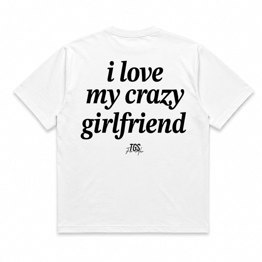 I Love My Crazy Girlfriend Tee