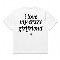 I Love My Crazy Girlfriend Tee